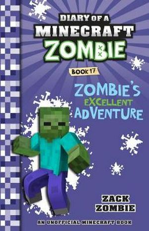 Cover Art for 9781742768687, Diary of a Minecraft Zombie #17Zombie's Excellent Adventure by Zack Zombie