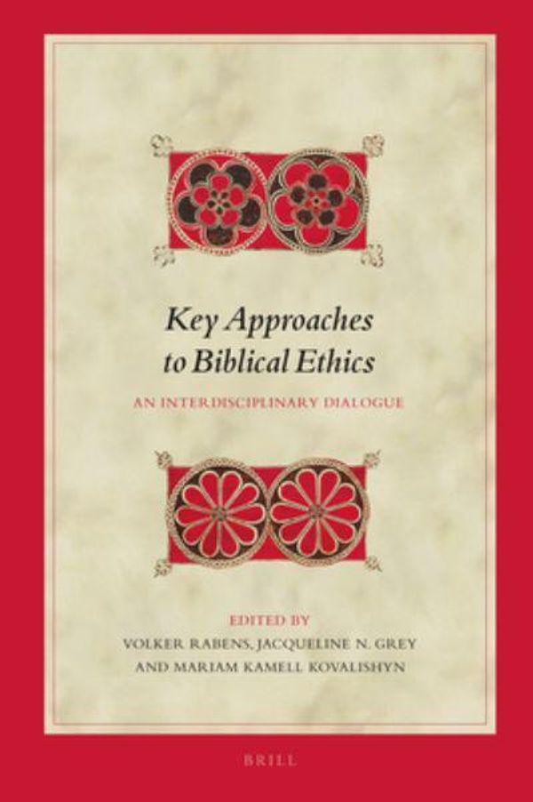 Cover Art for 9789004445734, Key Approaches to Biblical Ethics by Volker Rabens
