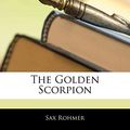 Cover Art for 9781141981779, The Golden Scorpion by Sax Rohmer