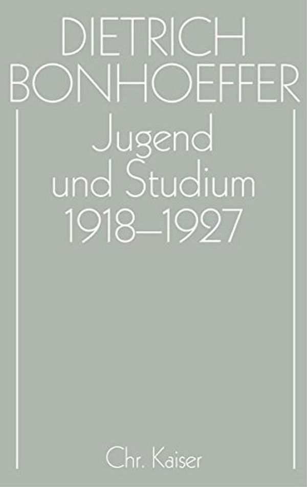 Cover Art for 9783579018799, Dietrich Bonhoeffer Werke (DBW): Jugend und Studium 1918-1927 by Dietrich Bonhoeffer