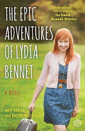 Cover Art for 9781476763248, The Epic Adventures of Lydia Bennet (Lizzie Bennet Diaries) by Bernie Su