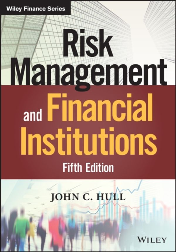Cover Art for 9781119448112, Risk Management and Financial Institutions, Fifth EditionWiley Finance by John C. Hull
