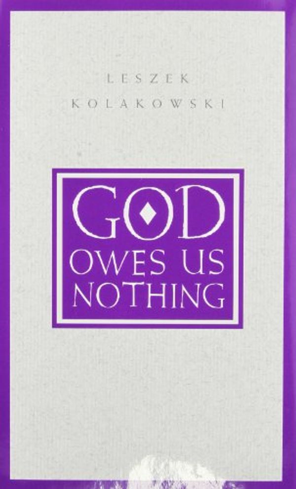 Cover Art for 9780226450513, God Owes Us Nothing by Leszek Kolakowski