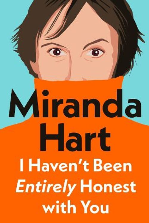 Cover Art for 9781405958332, I Haven’t Been Entirely Honest with You by Miranda Hart