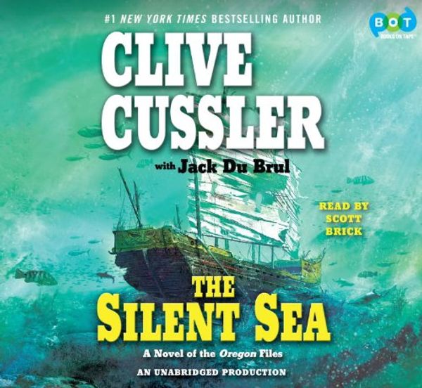 Cover Art for 9780307714138, The Silent Sea by Clive Cussler and Jack Brul (Author), Scott Brick Du (Narrator)