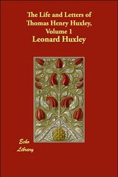 Cover Art for 9781406836462, The Life and Letters of Thomas Henry Huxley Volume 3 by Leonard Huxley
