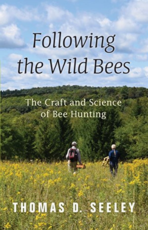 Cover Art for 9780691170268, Following the Wild Bees: The Craft and Science of Bee Hunting by Thomas D. Seeley