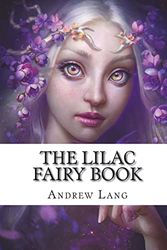 Cover Art for 9781723333019, The Lilac Fairy Book by Andrew Lang