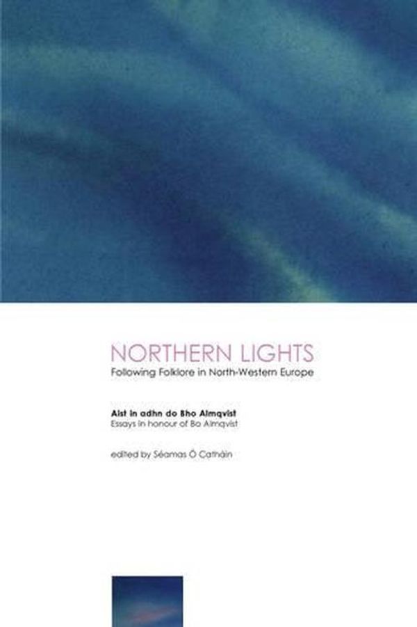 Cover Art for 9781900621632, Northern Lights: Following Folklore in North-Western Europe by Seamas O Cathain