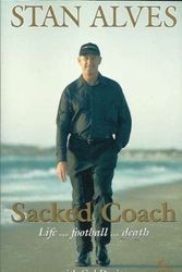 Cover Art for 9781863503976, Sacked Coach by Stan Alves, Col Davies