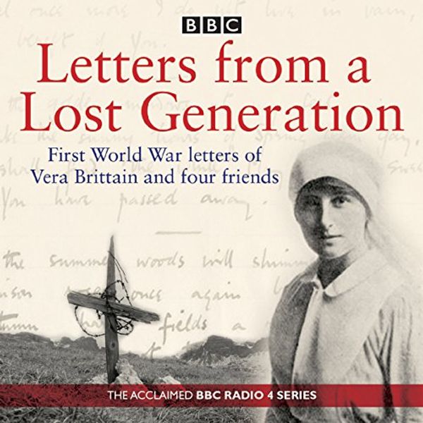 Cover Art for B00LML3Y2C, Letters from a Lost Generation: First World War letters of Vera Brittain and four friends by Mark Bostridge, Alan Bishop