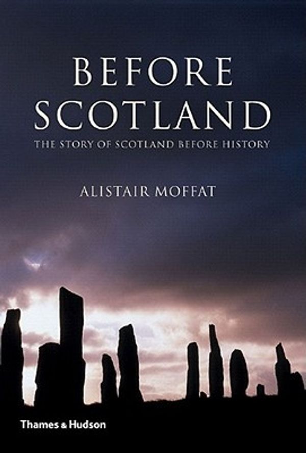 Cover Art for 9780500051337, Before Scotland: The Story of Scotland Before History by Alistair Moffat
