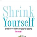 Cover Art for 9780470893098, Shrink Yourself: Break Free from Emotional Eating Forever by Roger Gould