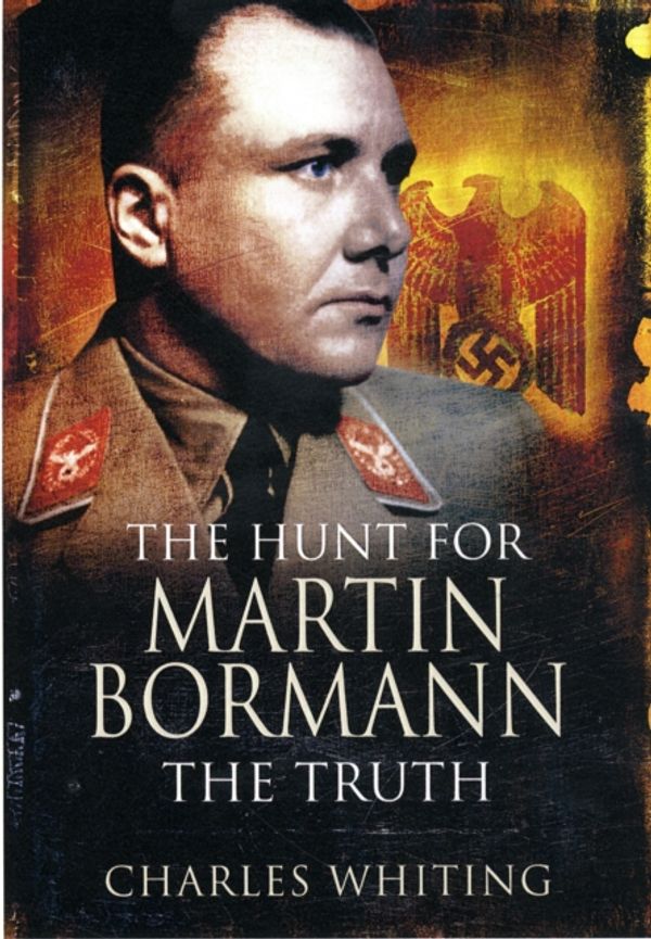 Cover Art for 9781848842892, The Hunt for Martin Bormann by Charles Whiting