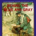 Cover Art for 9780613125048, Behind the Blue and Gray The Soldiers Life in the Civil War by Delia Ray