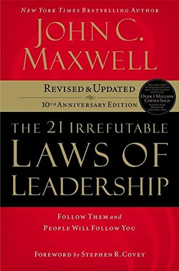 Cover Art for 8601400350799, The 21 Irrefutable Laws of Leadership: Follow Them and People Will Follow You (10th Anniversary Edition) by John Maxwell