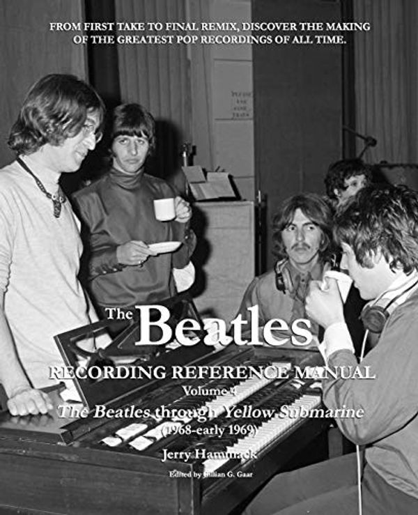 Cover Art for 9781690799214, The Beatles Recording Reference Manual: Volume 4: The Beatles through Yellow Submarine (1968 - early 1969) (The Beatles Recording Reference Manuals) by Jerry Hammack