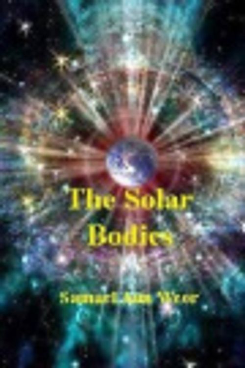 Cover Art for 9781530056842, The Solar Bodies by Samael Aun Weor