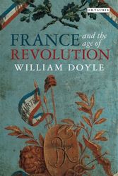Cover Art for 9781780764450, France and the Age of Revolution by William Doyle