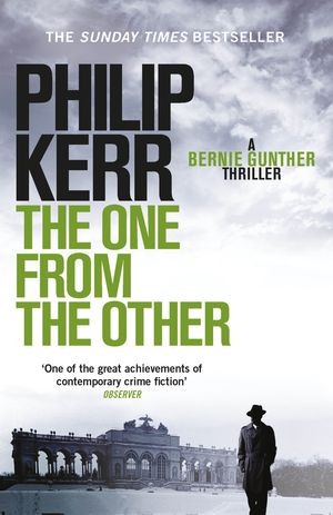 Cover Art for 9781847242921, The One From The Other: Bernie Gunther Thriller 4 by Philip Kerr