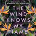 Cover Art for 9781526660350, The Wind Knows My Name by Isabel Allende