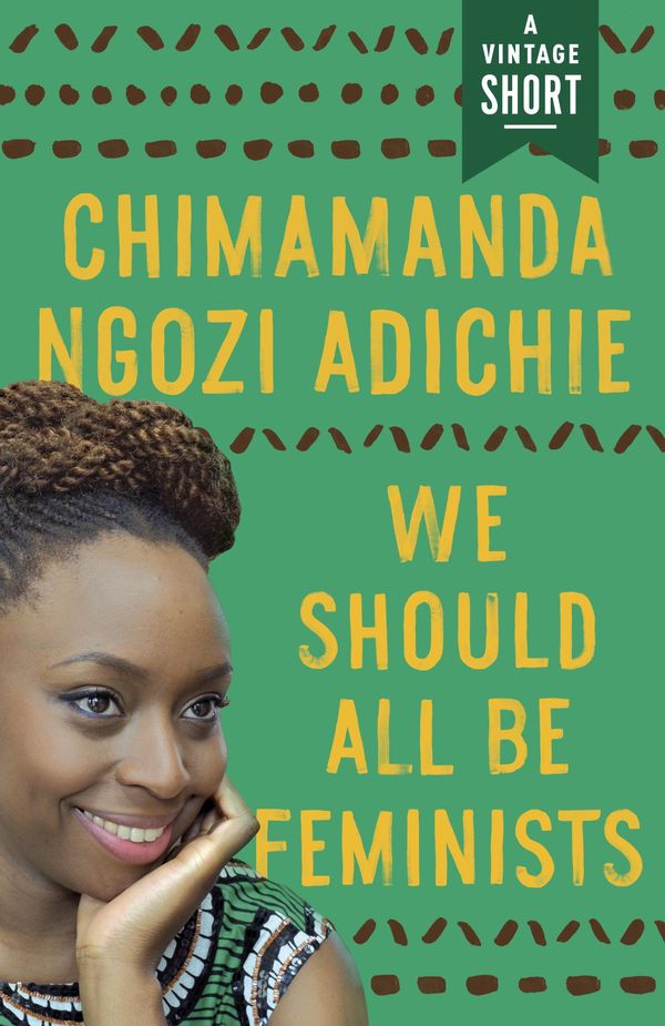 Cover Art for 9781101872932, We Should All Be Feminists by Chimamanda Ngozi Adichie