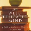 Cover Art for 8601300246642, By Susan Wise Bauer - The Well-Educated Mind: A Guide to the Classical Education You Never Had (annotated edition) by Susan Wise Bauer