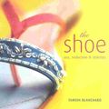 Cover Art for 9781842220665, The Shoe: Best Foot Forward by Tasmin Blanchard