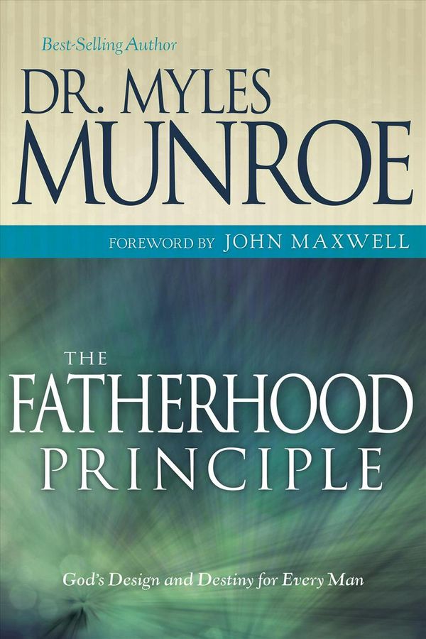 Cover Art for 9781603740432, The Fatherhood Principle by Munroe Myles