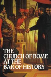 Cover Art for 9780851517100, The Church of Rome at the Bar of History by William David Webster