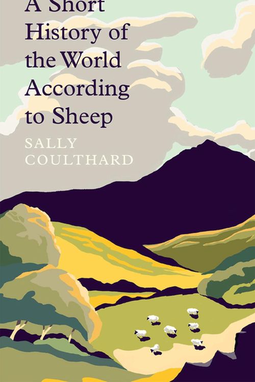 Cover Art for 9781789544206, A Short History Of The World According To Sheep by Sally Coulthard