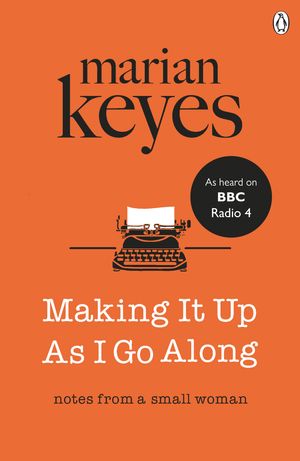 Cover Art for 9781405922081, Making It Up As I Go Along by Marian Keyes