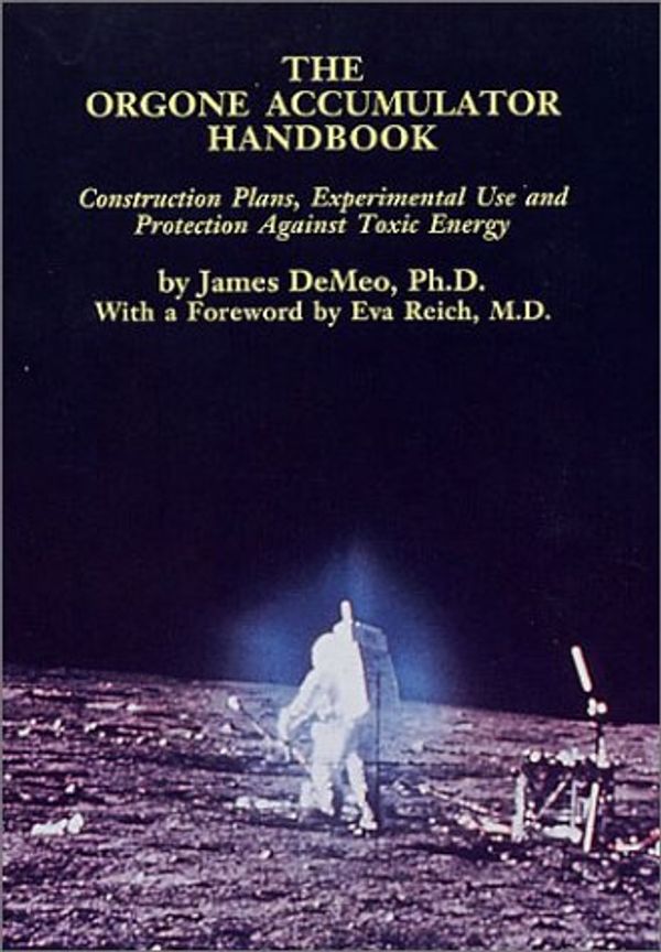 Cover Art for 9780962185502, The Orgone Accumulator Handbook: Construction Plans Experimental Use and Protection Against Toxic Energy by James DeMeo