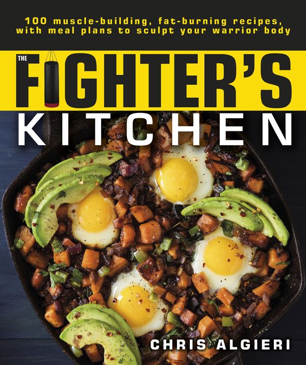 Cover Art for 9781465483737, The Fighter's Kitchen: 100 Muscle-Building, Fat Burning Recipes, with Meal Plans to Sculpt Your Warrior by Chris Algieri