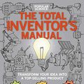 Cover Art for B0759PC9C3, The Total Inventor's Manual: Transform Your Idea into a Top-Selling Product by Ragan, Sean Michael, Magazine, Editors of Popular Science