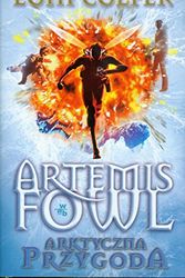 Cover Art for 9788377476246, Artemis Fowl Arktyczna przygoda Tom 2 by Eoin Colfer