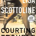 Cover Art for 9780060081935, Courting Trouble by Lisa Scottoline