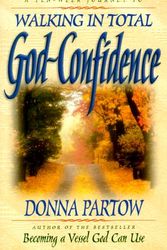 Cover Art for 9780764221859, Walking in Total God-Confidence by Donna Partow