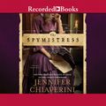 Cover Art for 9781470381370, The Spymistress by Jennifer Chiaverini