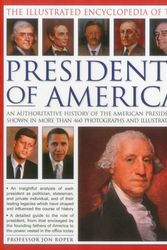 Cover Art for 9780754824800, The Illustrated Encyclopedia of the Presidents of America: An authoritative history of the American Presidency, shown in more than 460 photographs and illustrations by Professor Jon Roper