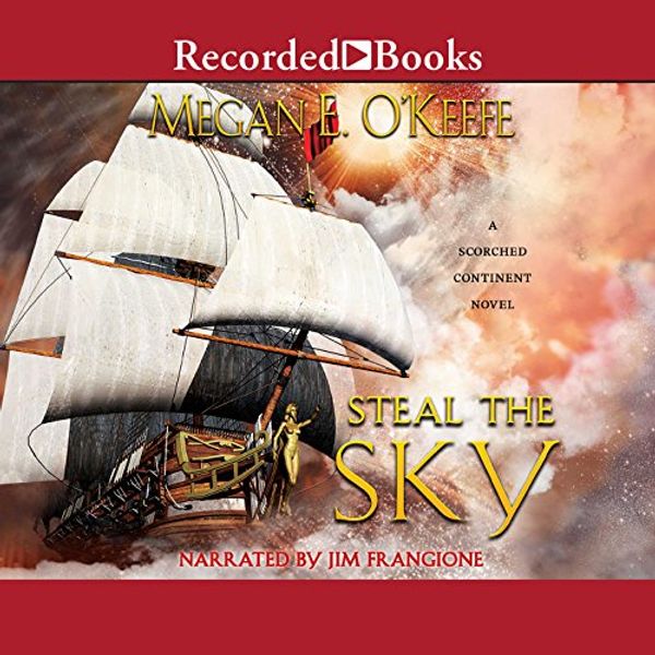Cover Art for B06VVDX5ZZ, Steal the Sky: The Scorched Continent, Book 1 by Megan E. O'Keefe