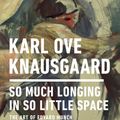 Cover Art for 9780143133131, So Much Longing in So Little Space: The Art of Edvard Munch by Karl Ove Knausgaard