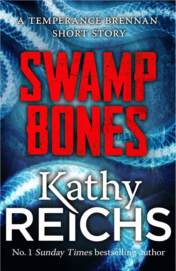 Cover Art for 9781473518131, Swamp Bones: A Temperance Brennan Short Story by Kathy Reichs