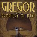 Cover Art for 9780786280841, Gregor and the Prophecy of Bane by Suzanne Collins