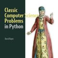 Cover Art for 9781617295980, Classic Computer Science Problems in Python by David Kopec