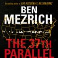 Cover Art for 9781785150852, The 37th Parallel by Ben Mezrich