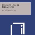 Cover Art for 9781494073206, Charles Lemuel Thompson by Charles L Thompson