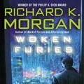 Cover Art for B000FCKDKU, Woken Furies (Takeshi Kovacs Novels Book 3) by Richard K. Morgan