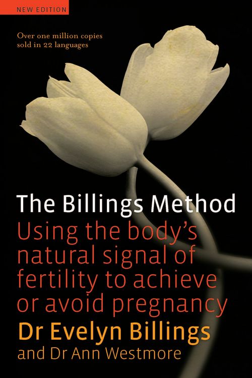 Cover Art for 9781876026455, The Billings Method: Using the Body's Natural Signal of Fertility to Achieve or Avoid Pregnancy by Billings Dr;Ann Evelyn