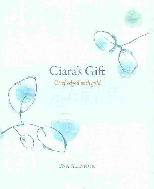 Cover Art for 9781921401640, Ciara's Gift by Una Glennon